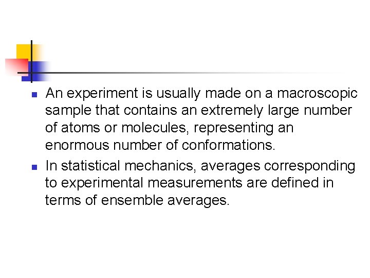 n n An experiment is usually made on a macroscopic sample that contains an