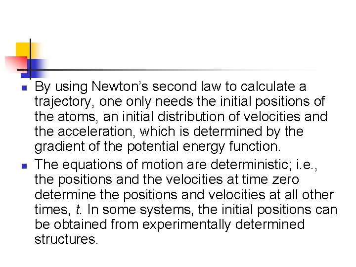 n n By using Newton’s second law to calculate a trajectory, one only needs