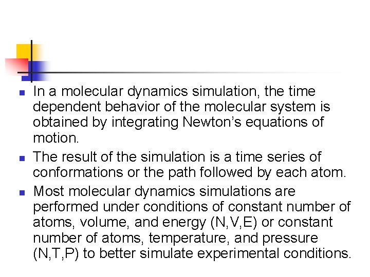 n n n In a molecular dynamics simulation, the time dependent behavior of the