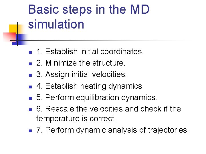 Basic steps in the MD simulation n n n 1. Establish initial coordinates. 2.