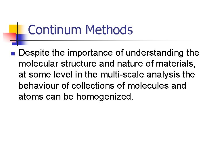 Continum Methods n Despite the importance of understanding the molecular structure and nature of