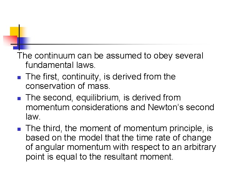 The continuum can be assumed to obey several fundamental laws. n The first, continuity,