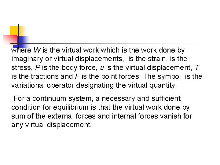 where W is the virtual work which is the work done by imaginary or