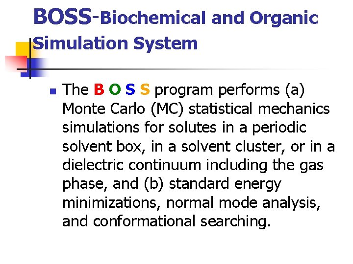 BOSS-Biochemical and Organic Simulation System n The B O S S program performs (a)