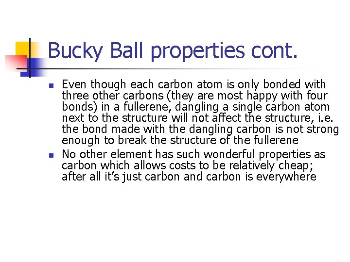 Bucky Ball properties cont. n n Even though each carbon atom is only bonded