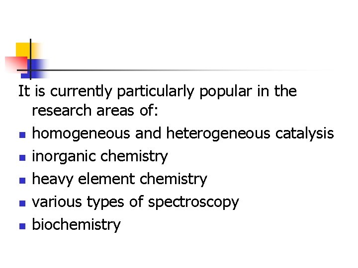 It is currently particularly popular in the research areas of: n homogeneous and heterogeneous