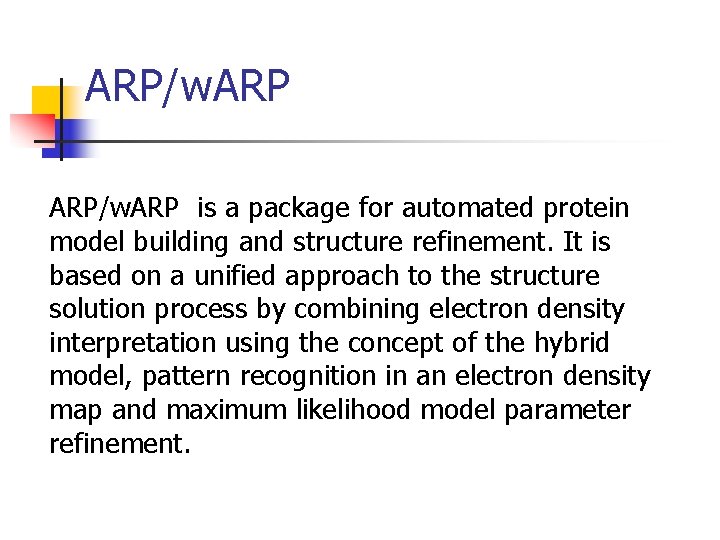 ARP/w. ARP is a package for automated protein model building and structure refinement. It