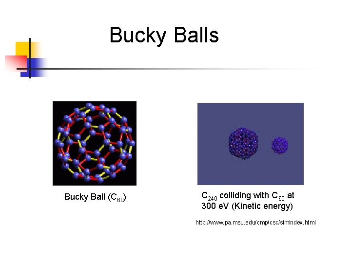 Bucky Balls Bucky Ball (C 60) C 240 colliding with C 60 at 300