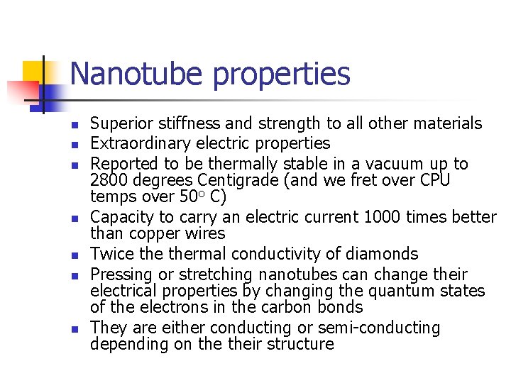 Nanotube properties n n n n Superior stiffness and strength to all other materials