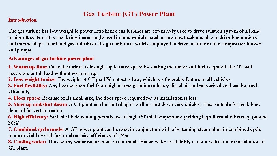 Introduction Gas Turbine (GT) Power Plant The gas turbine has low weight to power