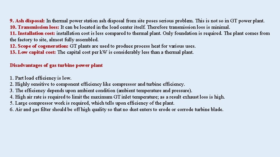 9. Ash disposal: In thermal power station ash disposal from site poses serious problem.