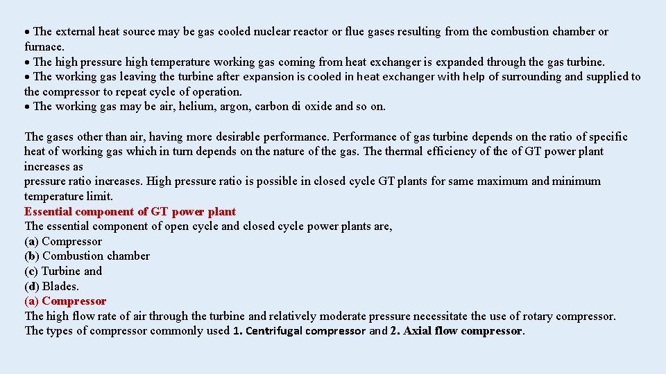  The external heat source may be gas cooled nuclear reactor or flue gases