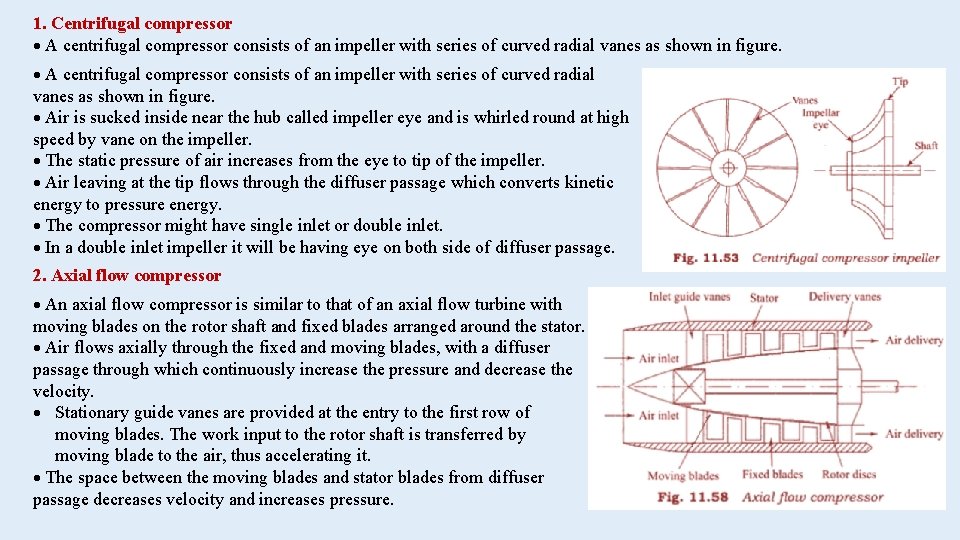 1. Centrifugal compressor A centrifugal compressor consists of an impeller with series of curved