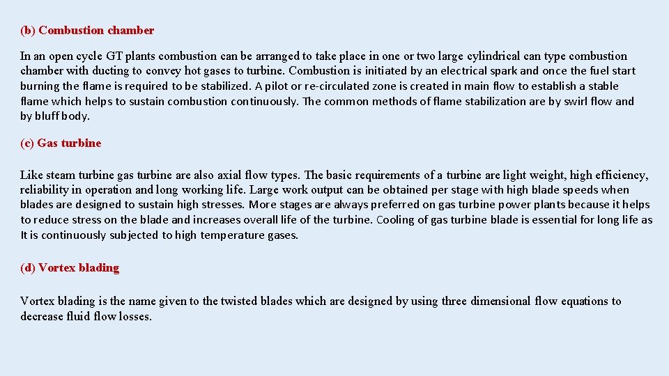 (b) Combustion chamber In an open cycle GT plants combustion can be arranged to