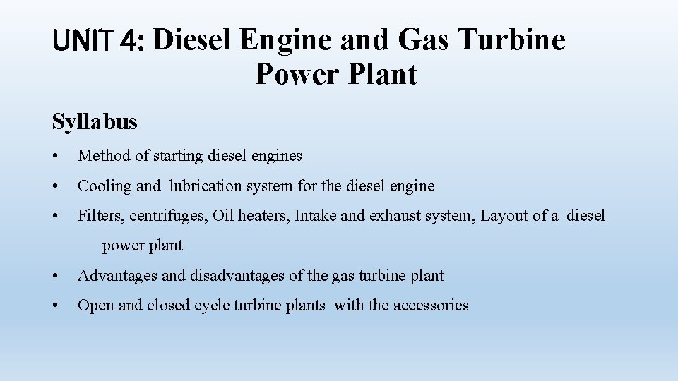 UNIT 4: Diesel Engine and Gas Turbine Power Plant Syllabus • Method of starting