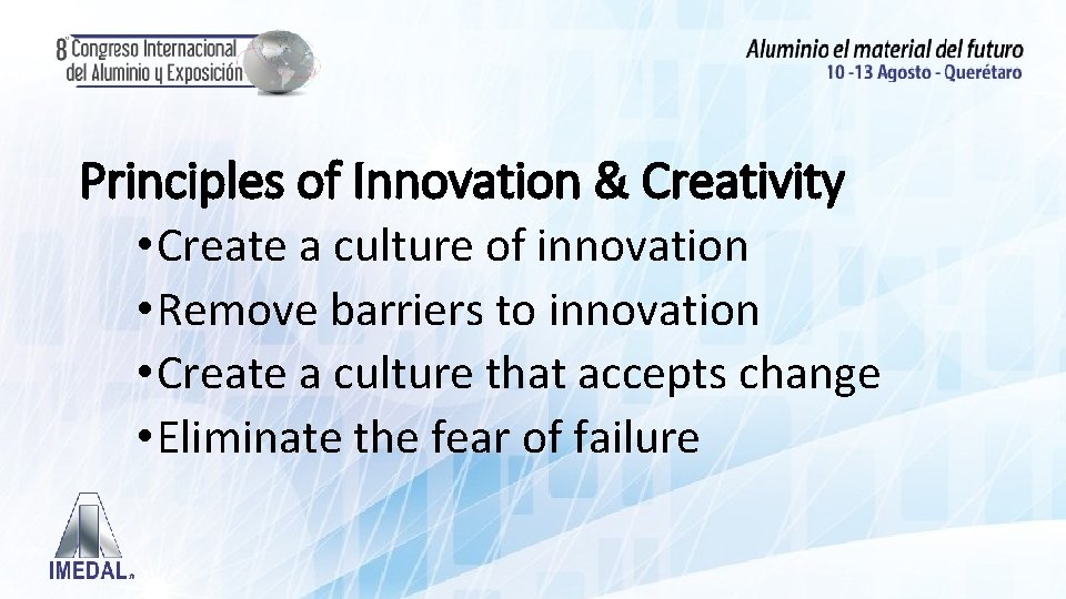 Principles of Innovation & Creativity • Create a culture of innovation • Remove barriers