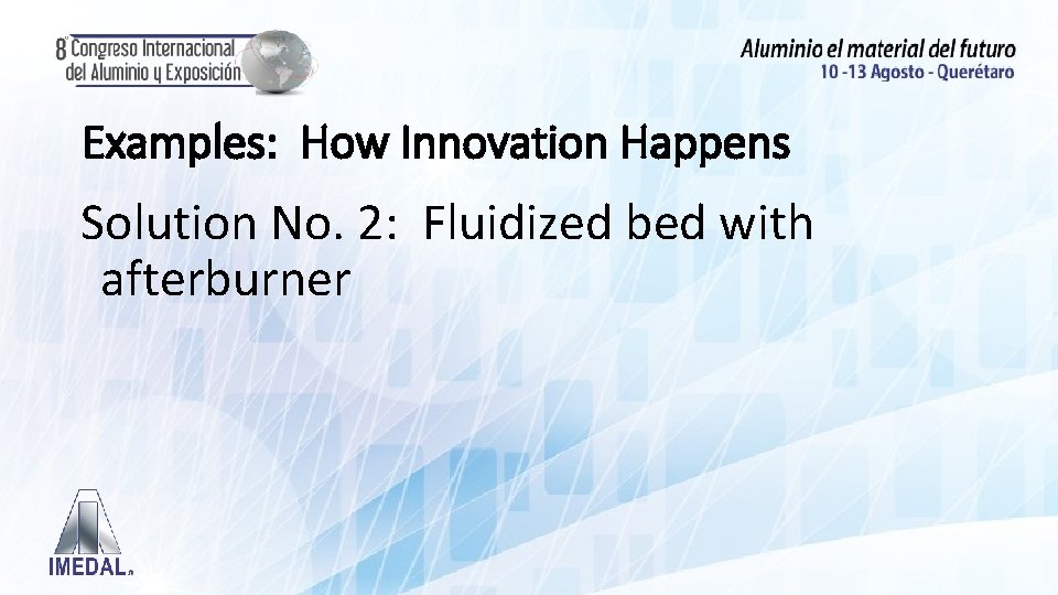 Examples: How Innovation Happens Solution No. 2: Fluidized bed with afterburner 