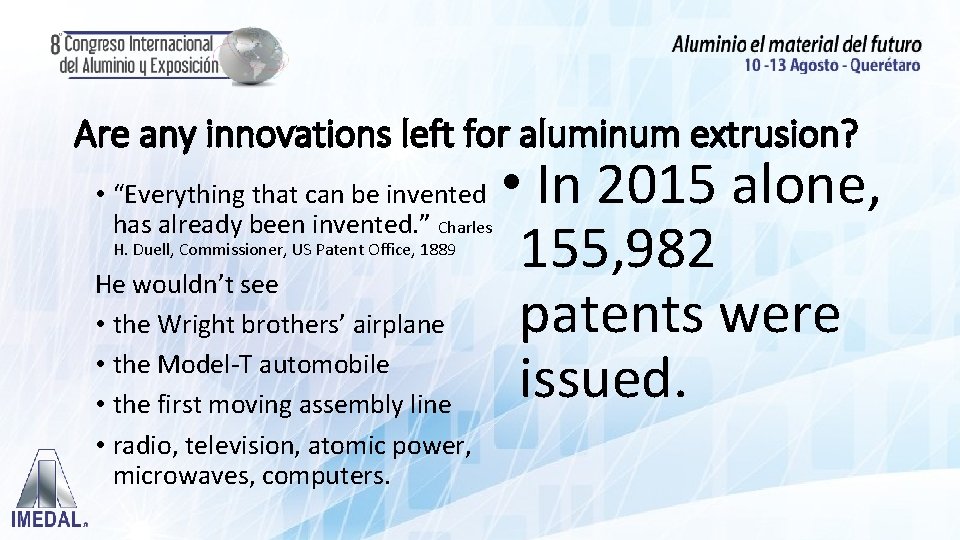Are any innovations left for aluminum extrusion? • “Everything that can be invented has
