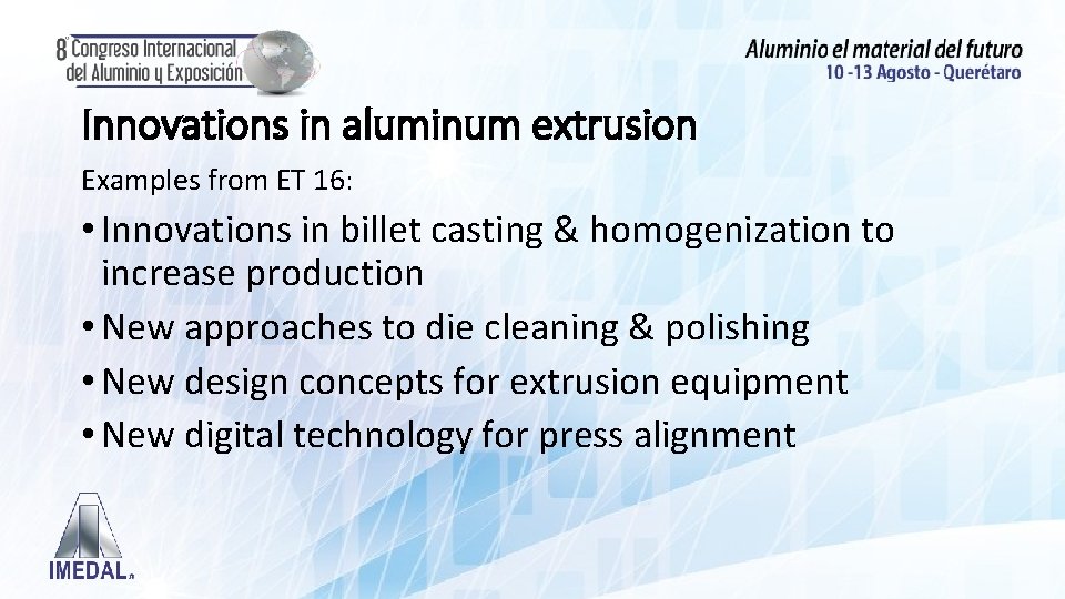 Innovations in aluminum extrusion Examples from ET 16: • Innovations in billet casting &