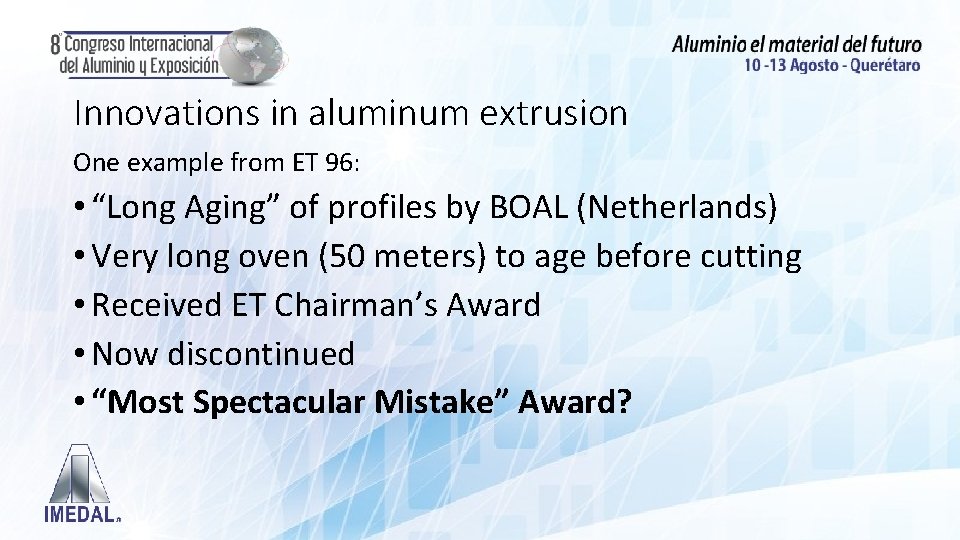 Innovations in aluminum extrusion One example from ET 96: • “Long Aging” of profiles