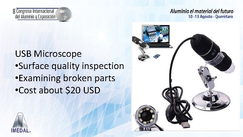 USB Microscope • Surface quality inspection • Examining broken parts • Cost about $20