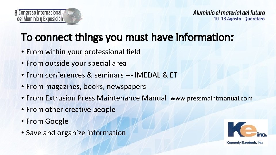 To connect things you must have information: • From within your professional field •