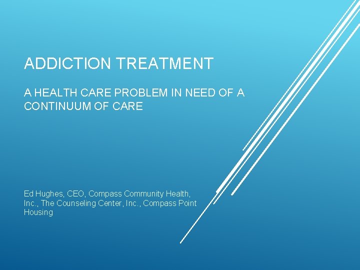 ADDICTION TREATMENT A HEALTH CARE PROBLEM IN NEED