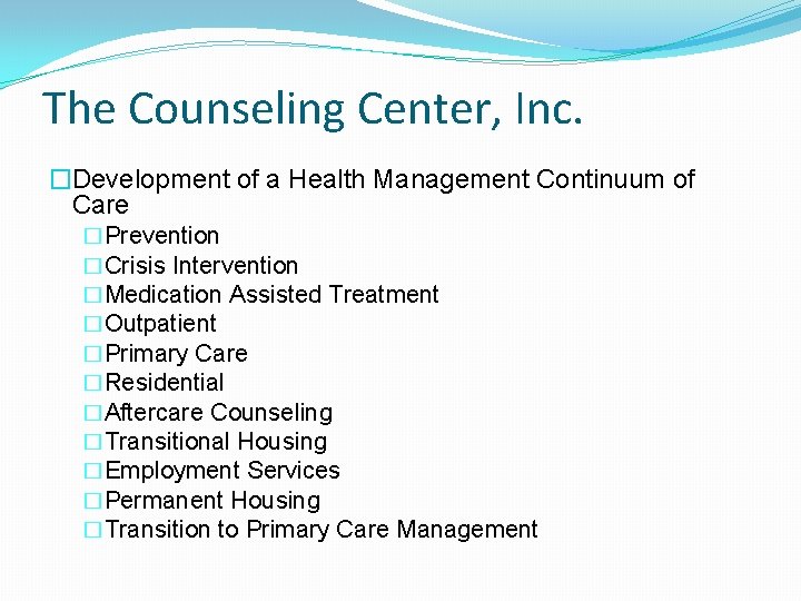 The Counseling Center, Inc. �Development of a Health Management Continuum of Care �Prevention �Crisis