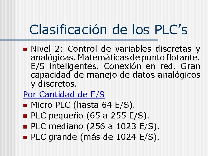 Clasificación de los PLC’s Nivel 2: Control de variables discretas y analógicas. Matemáticas de