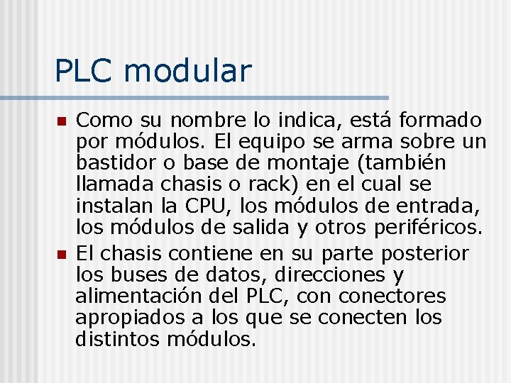 PLC modular n n Como su nombre lo indica, está formado por módulos. El