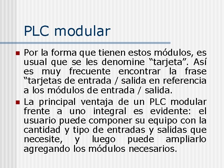 PLC modular n n Por la forma que tienen estos módulos, es usual que