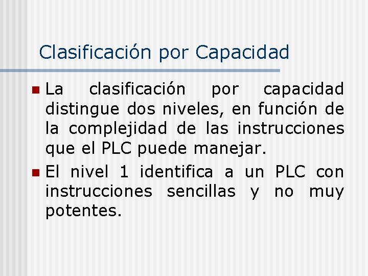 Clasificación por Capacidad La clasificación por capacidad distingue dos niveles, en función de la