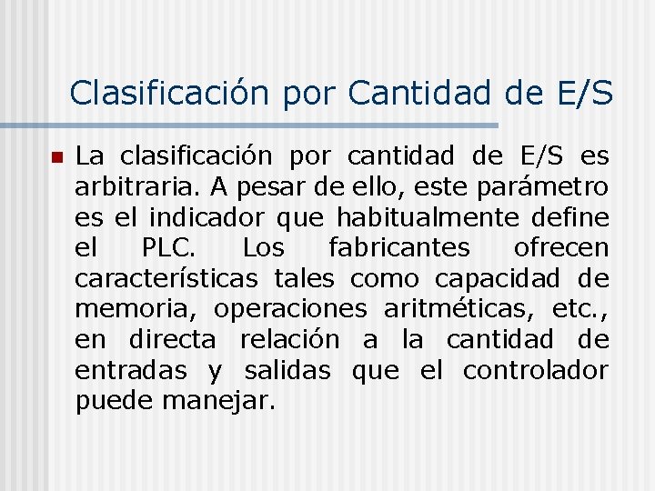 Clasificación por Cantidad de E/S n La clasificación por cantidad de E/S es arbitraria.