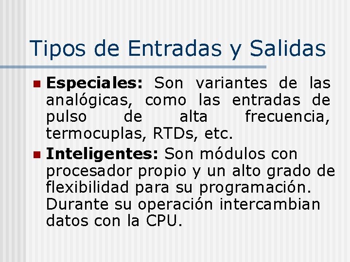 Tipos de Entradas y Salidas Especiales: Son variantes de las analógicas, como las entradas