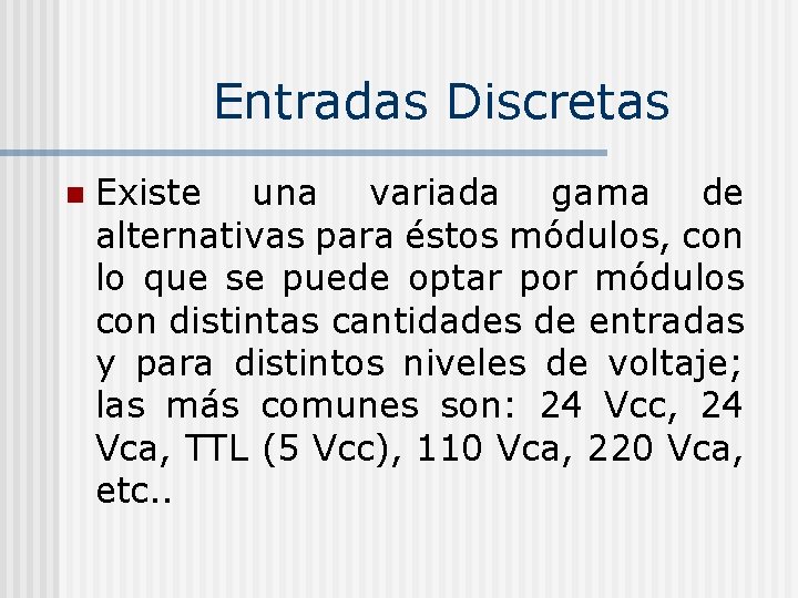 Entradas Discretas n Existe una variada gama de alternativas para éstos módulos, con lo