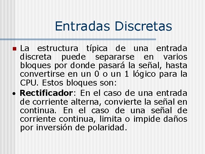 Entradas Discretas La estructura típica de una entrada discreta puede separarse en varios bloques