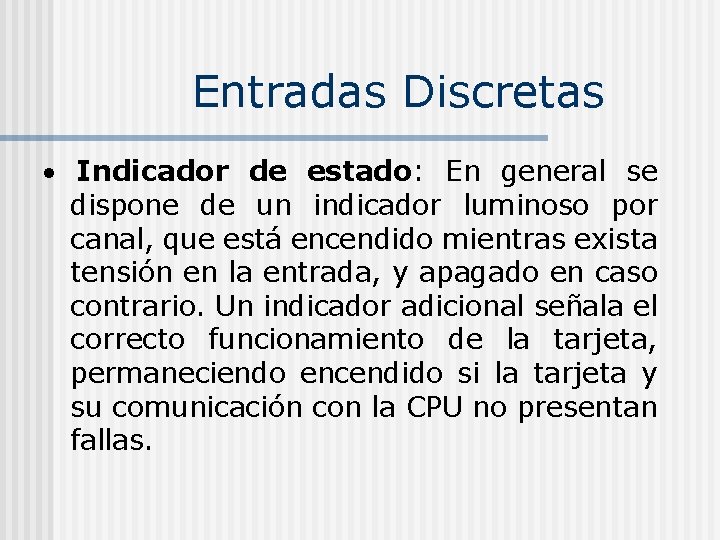 Entradas Discretas Indicador de estado: En general se dispone de un indicador luminoso por