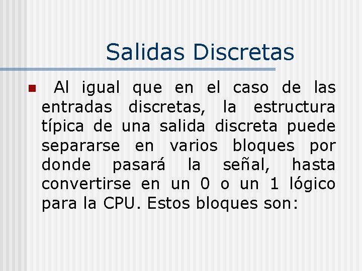 Salidas Discretas n Al igual que en el caso de las entradas discretas, la