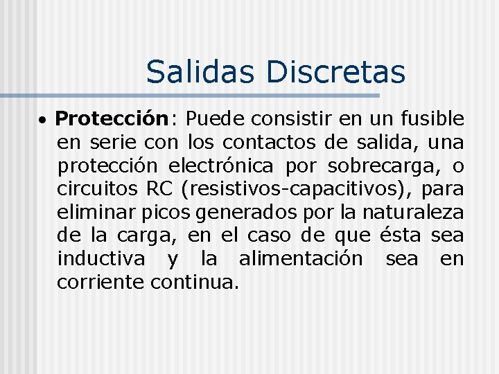 Salidas Discretas Protección: Puede consistir en un fusible en serie con los contactos de