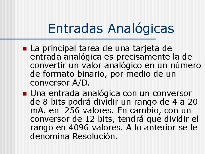 Entradas Analógicas n n La principal tarea de una tarjeta de entrada analógica es