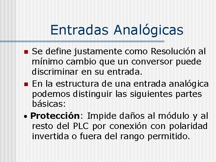 Entradas Analógicas Se define justamente como Resolución al mínimo cambio que un conversor puede