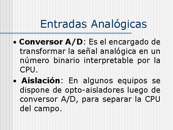 Entradas Analógicas Conversor A/D: Es el encargado de transformar la señal analógica en un