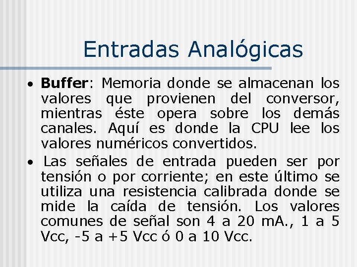 Entradas Analógicas Buffer: Memoria donde se almacenan los valores que provienen del conversor, mientras