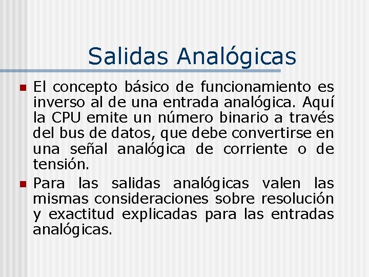 Salidas Analógicas n n El concepto básico de funcionamiento es inverso al de una