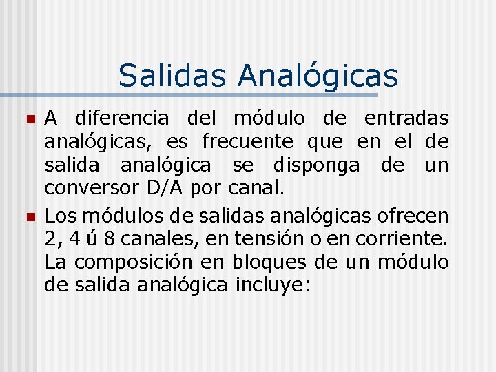 Salidas Analógicas n n A diferencia del módulo de entradas analógicas, es frecuente que