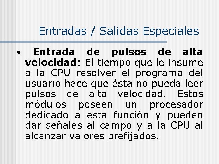 Entradas / Salidas Especiales Entrada de pulsos de alta velocidad: El tiempo que le