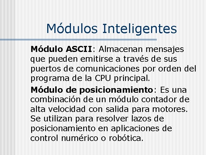 Módulos Inteligentes Módulo ASCII: Almacenan mensajes que pueden emitirse a través de sus puertos