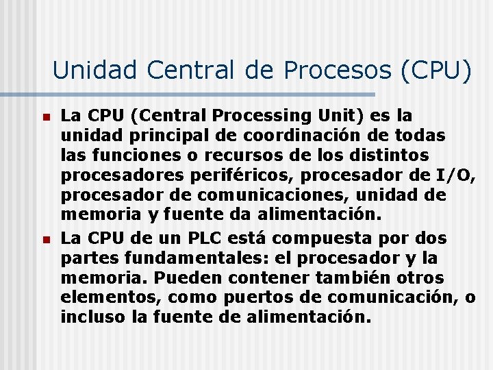Unidad Central de Procesos (CPU) n n La CPU (Central Processing Unit) es la