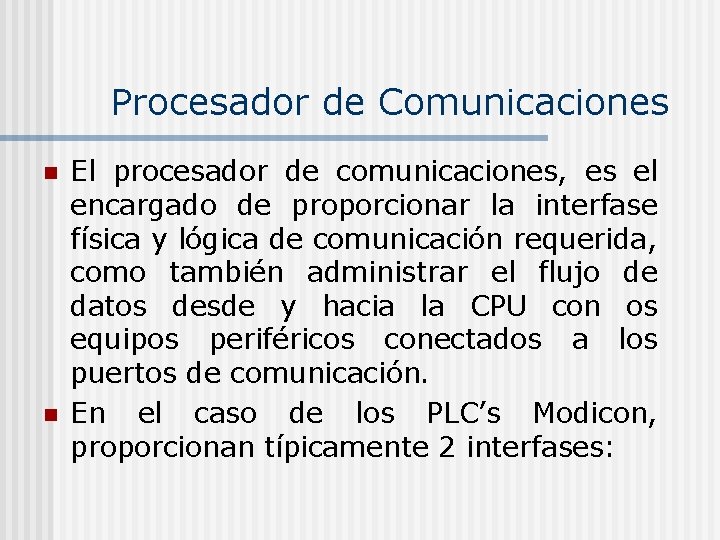 Procesador de Comunicaciones n n El procesador de comunicaciones, es el encargado de proporcionar