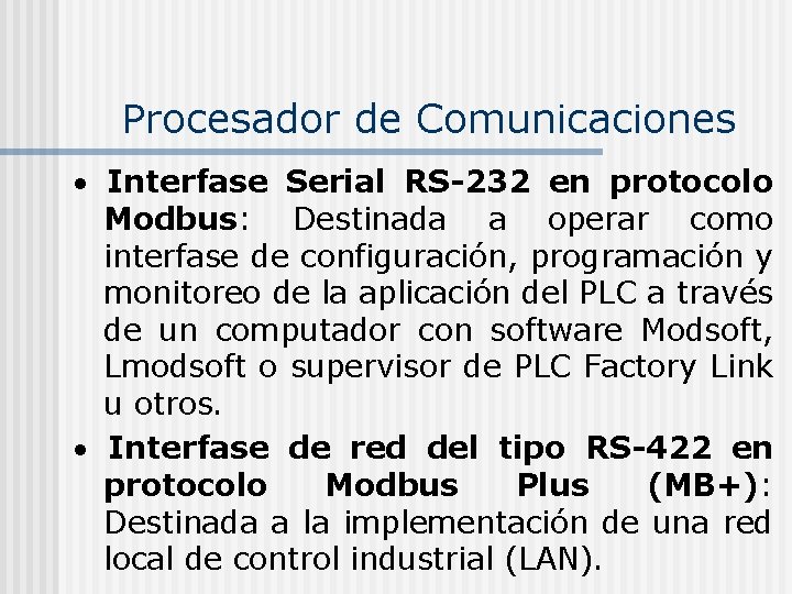 Procesador de Comunicaciones Interfase Serial RS-232 en protocolo Modbus: Destinada a operar como interfase